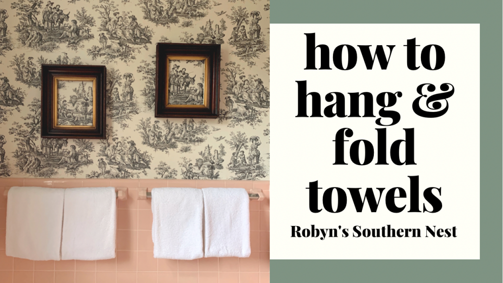 how to hang and fold towels
robyn's southern nest 